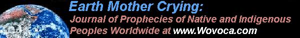 Earth Mother Crying - Native Prophecy Netcenter - The Journal of Prophecies of Native Peoples Worldwide